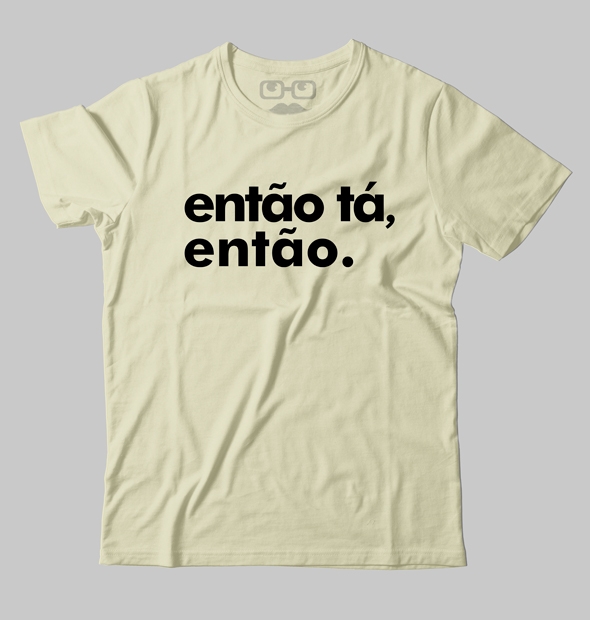 Camiseta Então Tá